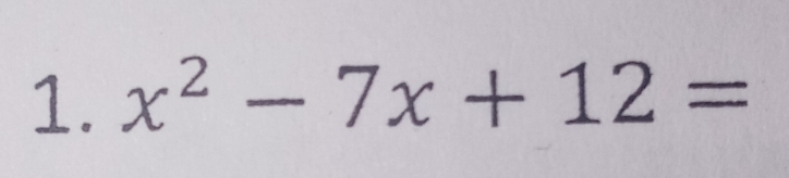 x^2-7x+12=