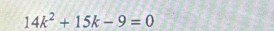 14k^2+15k-9=0