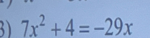 7x^2+4=-29x