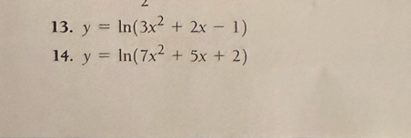 y=ln (3x^2+2x-1)
14. y=ln (7x^2+5x+2)