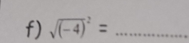 sqrt ((-4))^2= _