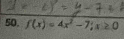 f(x)=4x^2-7;x≥ 0