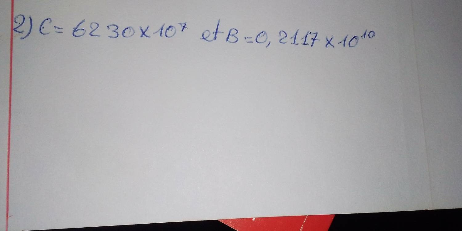 c=6230* 10^7 et B=0.2117* 10^(10)