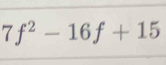 7f^2-16f+15