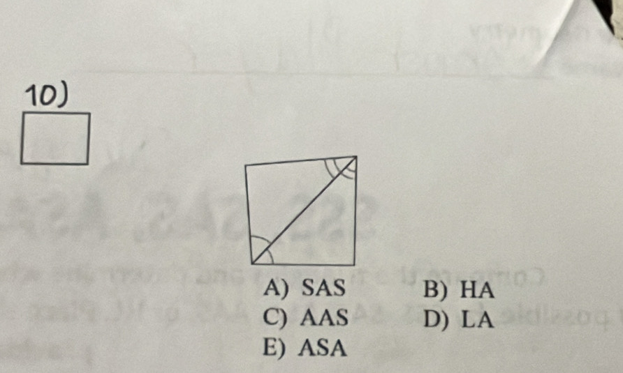 A) SAS B) HA
C) AAS D) LA
E) ASA