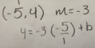 (-5,4)m=-3
4=-3( (-5)/1 )+b