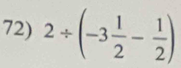 2/ (-3 1/2 - 1/2 )