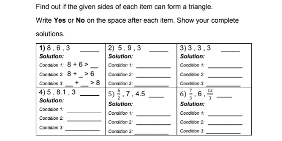 Find out if the given sides of each item can form a triangle.
Write Yes or No on the space after each item. Show your complete
solutions.