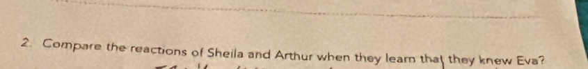 Compare the reactions of Sheila and Arthur when they learn that they knew Eva?