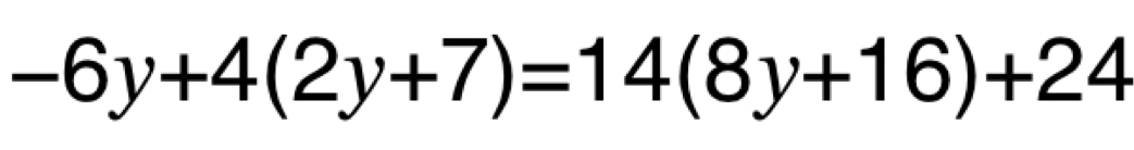 -6y+4(2y+7)=14(8y+16)+24