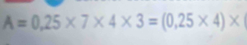 A=0,25* 7* 4* 3=(0,25* 4)*