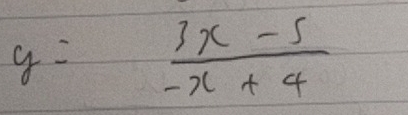 y= (3x-5)/-x+4 