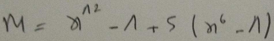 M=x^(n^2)-1+5(x^6-1)