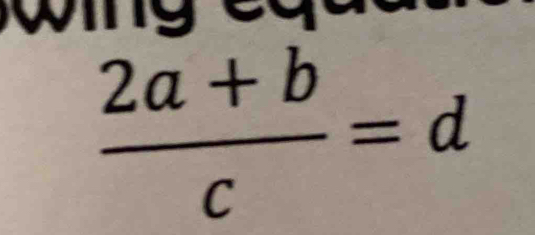  (2a+b)/c =d