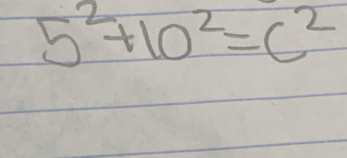 5^2+10^2=c^2