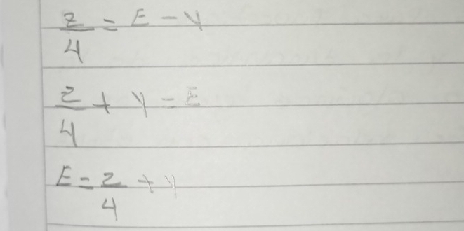  z/4 =E-y
 z/4 +y=z
E= z/4 +y