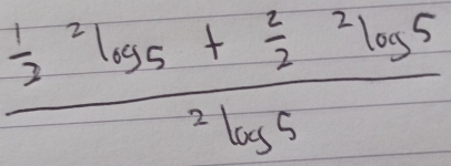 frac frac 12^(2log _5)+frac 22^(2log _5)2log 5