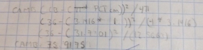 CAmles ((B-Cπ^+PCTcm))^2/4π
(36-(3.1416*1.))^2/(4*3.14/6)
(36-(31.7* 01)^2/(12.5663)
CAnB: 75.9175