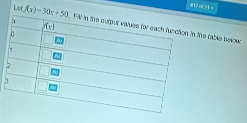 #17 of 21 =
Lot f(x)=30x+50 the table below.