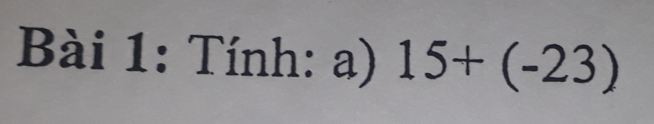 Tính: a) 15+(-23)