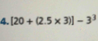 [20+(2.5* 3)]-3^3