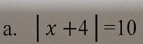 |x+4|=10