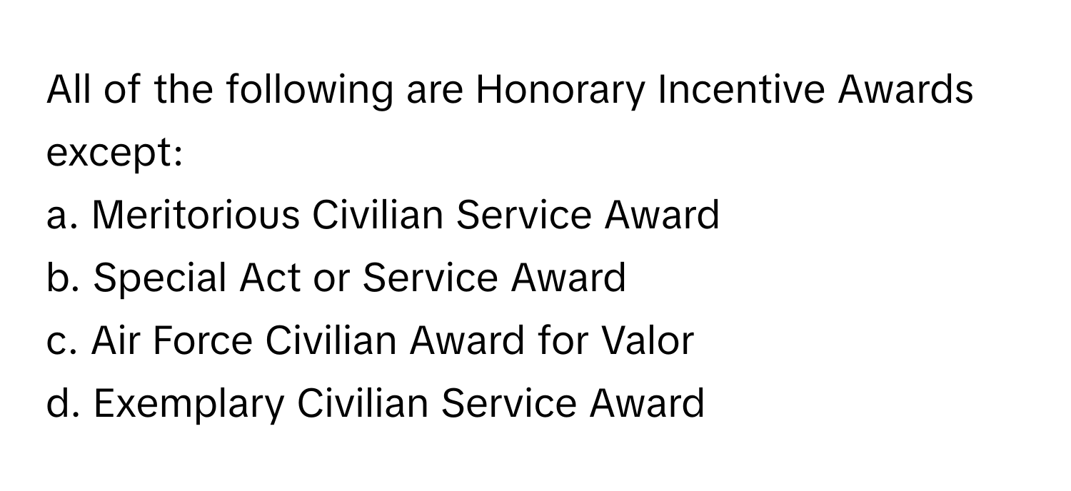 Solved: All of the following are Honorary Incentive Awards except: a ...