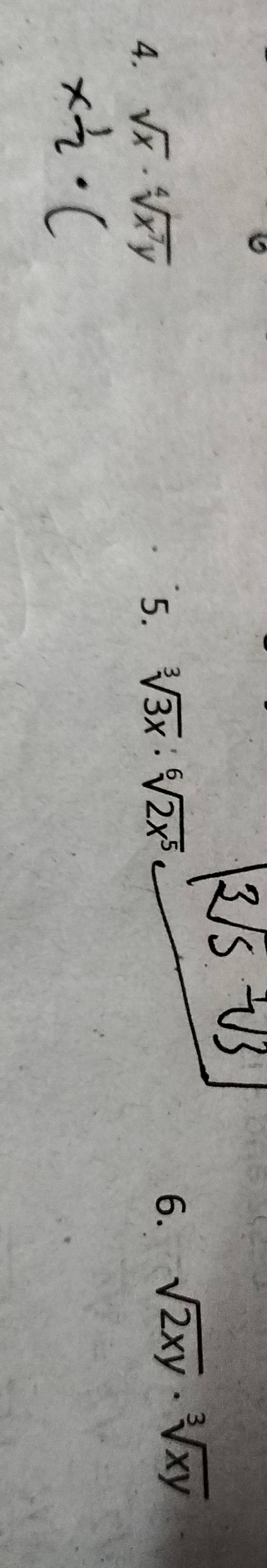 sqrt(x)·
5. sqrt[3](3x)· sqrt[6](2x^5)
6. sqrt(2xy)· sqrt[3](xy)