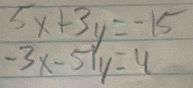 5x+3y=-15
-3x-51y=4