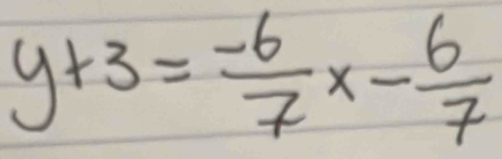 y+3= (-6)/7 x- 6/7 