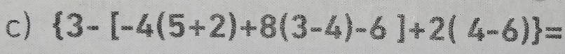  3-[-4(5+2)+8(3-4)-6]+2(4-6) =