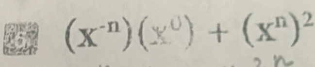 (X^(-n))(X^0)+(X^n)^2