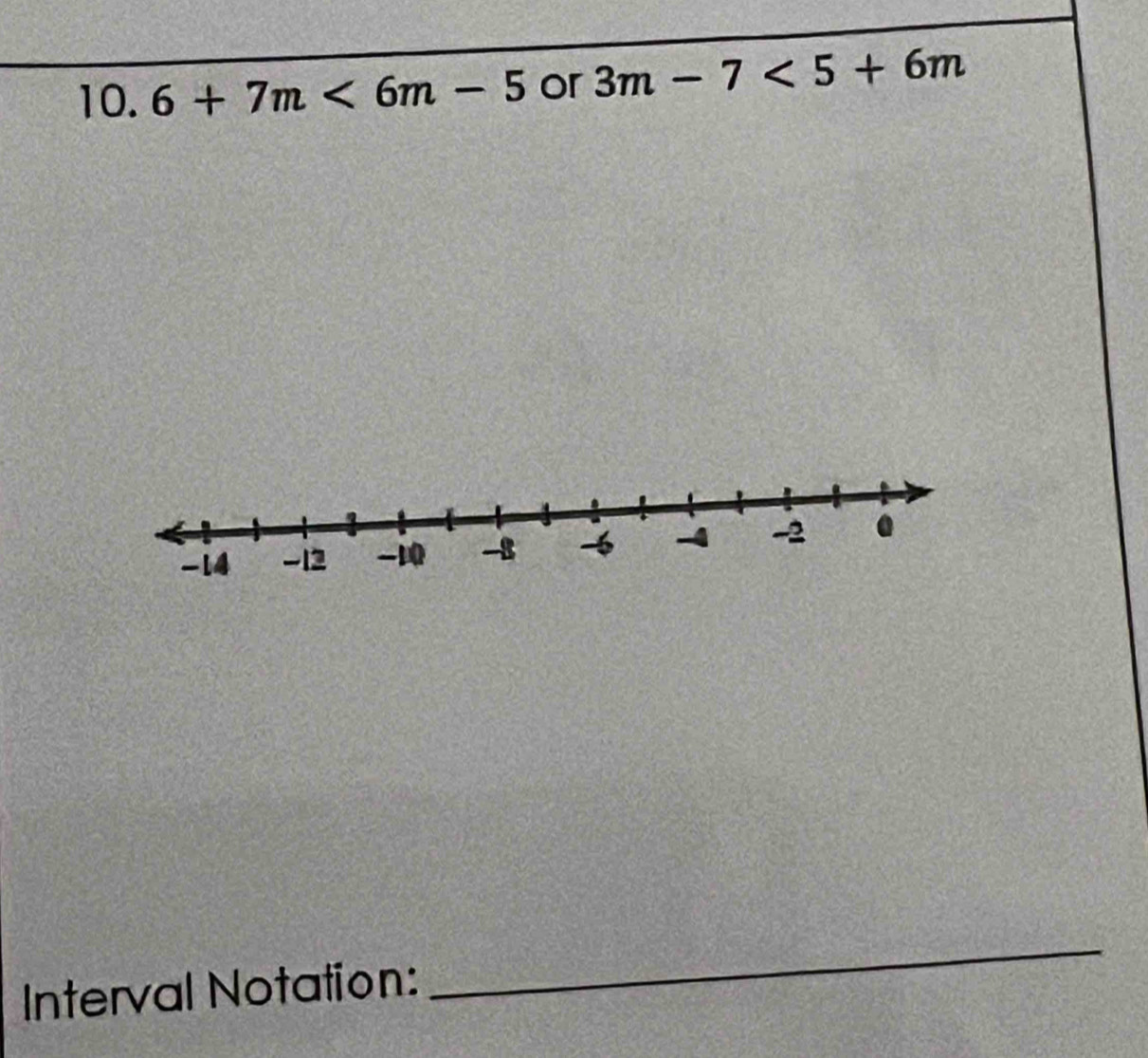 6+7m<6m-5</tex> or 3m-7<5+6m
Interval Notation: 
_