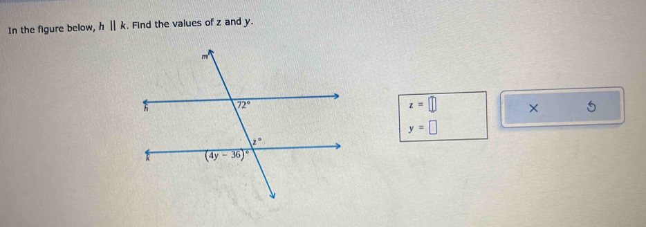 In the figure below, h||k. Find the values of z and y.
z=□
× 5
y=□