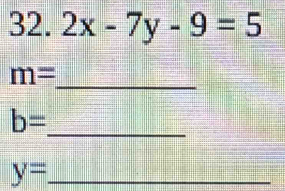 2x-7y-9=5
m= _
b=
_
y= _