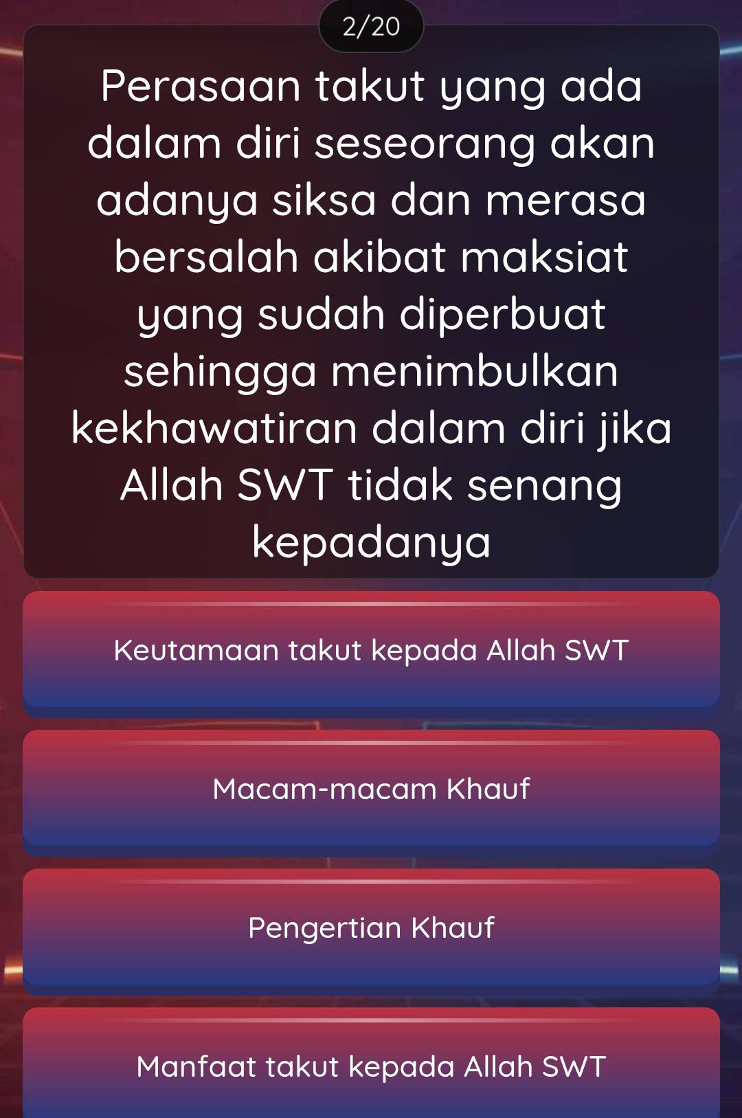 2/20
Perasaan takut yang ada
dalam diri seseorang akan
adanya siksa dan merasa
bersalah akibat maksiat
yang sudah diperbuat
sehingga menimbulkan
kekhawatiran dalam diri jika
Allah SWT tidak senang
kepadanya
Keutamaan takut kepada Allah SWT
Macam-macam Khauf
Pengertian Khauf
Manfaat takut kepada Allah SWT