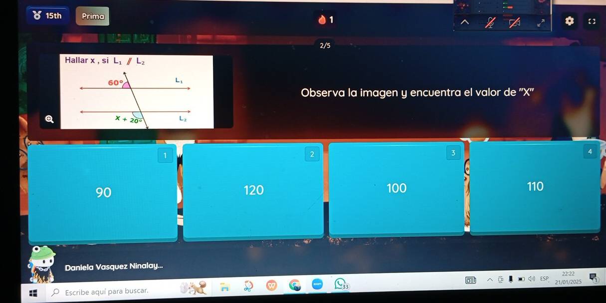 15th Prima 1
2/5
Hallar x , si overline L_1parallel L_2
Observa la imagen y encuentra el valor de ''X''
1
2
3
4
90 120 100 110
Daniela Vasquez Ninalay...
22:22
Escribe aquí para buscar. 21/01/2025