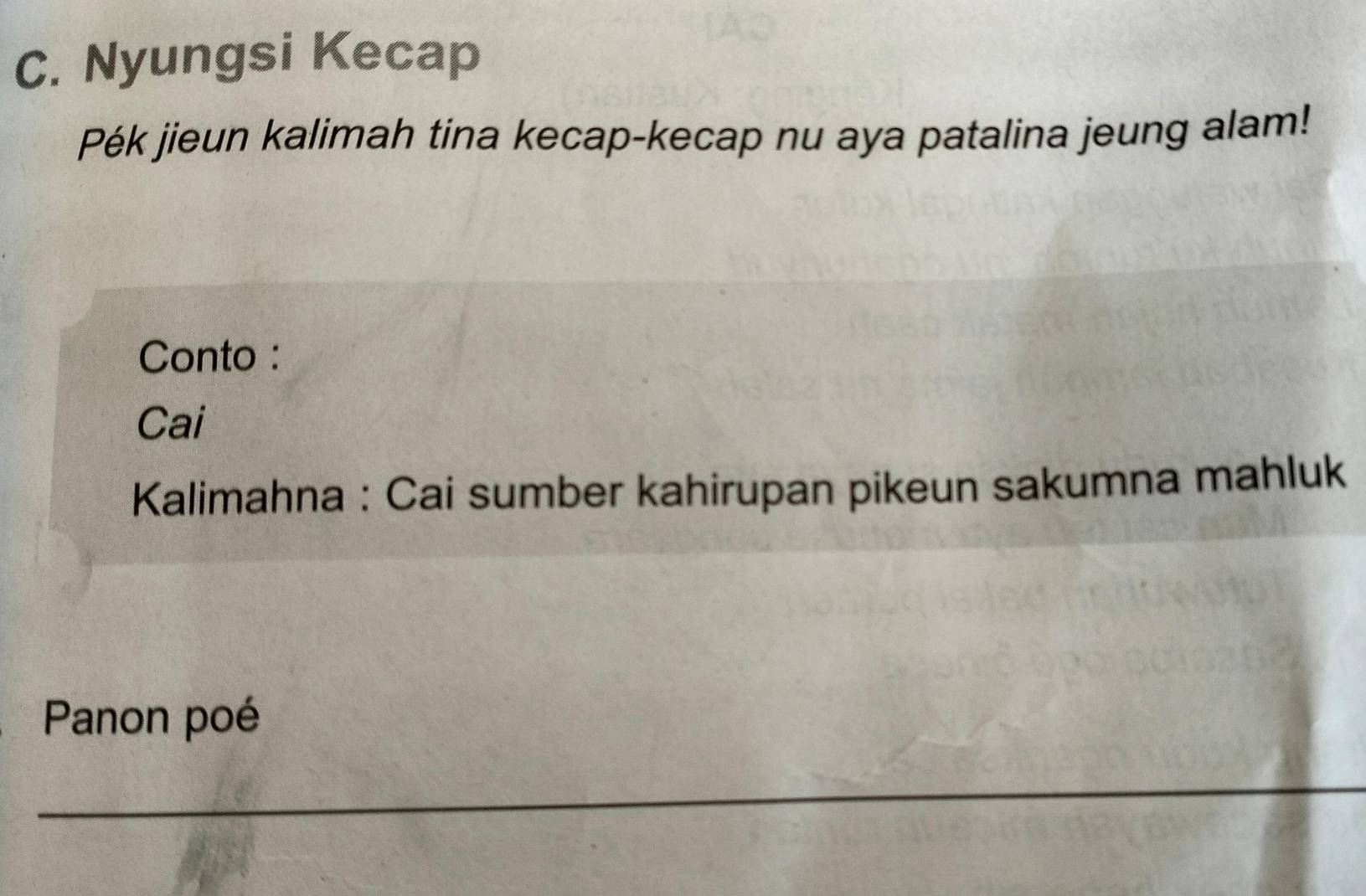 Nyungsi Kecap 
Pék jieun kalimah tina kecap-kecap nu aya patalina jeung alam! 
Conto : 
Cai 
Kalimahna : Cai sumber kahirupan pikeun sakumna mahluk 
Panon poé 
_