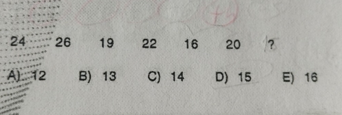 24 26 19 22 16 20 ?
A) 12 B) 13 C) 14 D) 15 E) 16