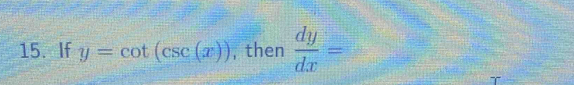 If y=cot (csc (x)) , then  dy/dx =