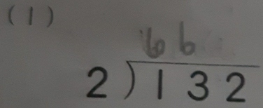 ( 1 )
beginarrayr 2encloselongdiv 132endarray