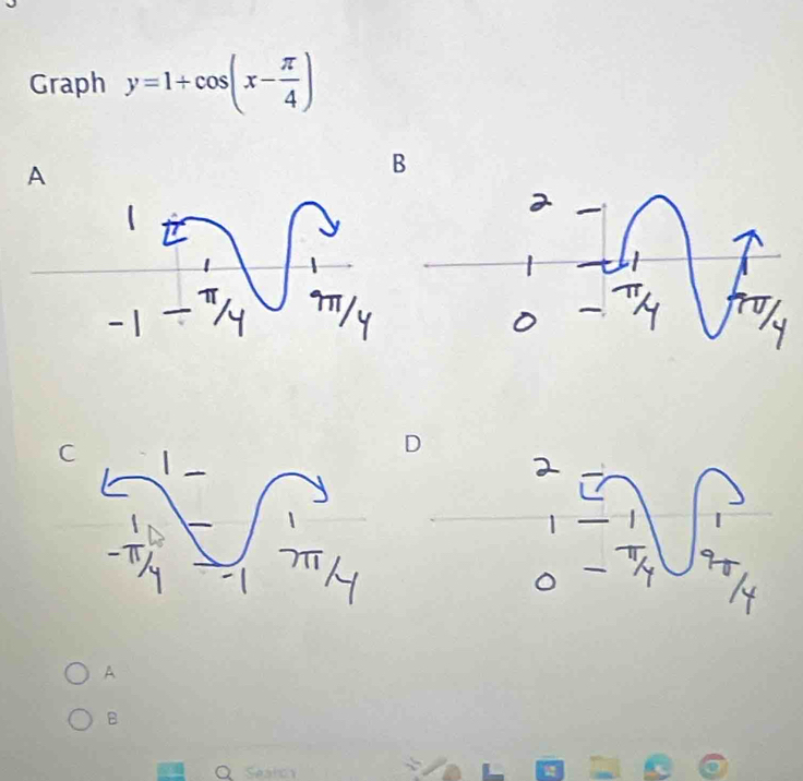 Graph y=1+cos (x- π /4 )
B
D
-1
A
B
Q Sealcy