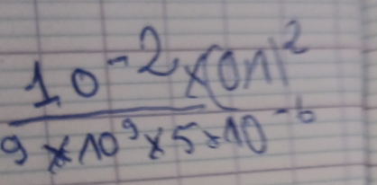  (1.0^(-2)* 01^2)/9* 10^3* 5* 10^(-6) 