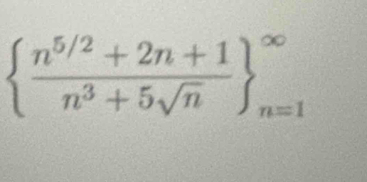   (n^(5/2)+2n+1)/n^3+5sqrt(n)  _(n=1)^(∈fty)