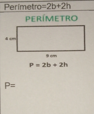 Perímetro =2b+2h
peRÍMETRO
P=2b+2h
P=