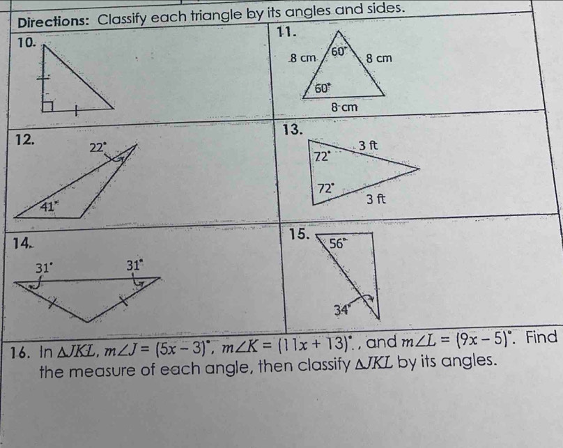 lassify each triangle by its angles and sides.
1
1d
the measure of each angle, then classify △ JKL by its angles.