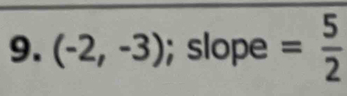 (-2,-3); slope = 5/2 