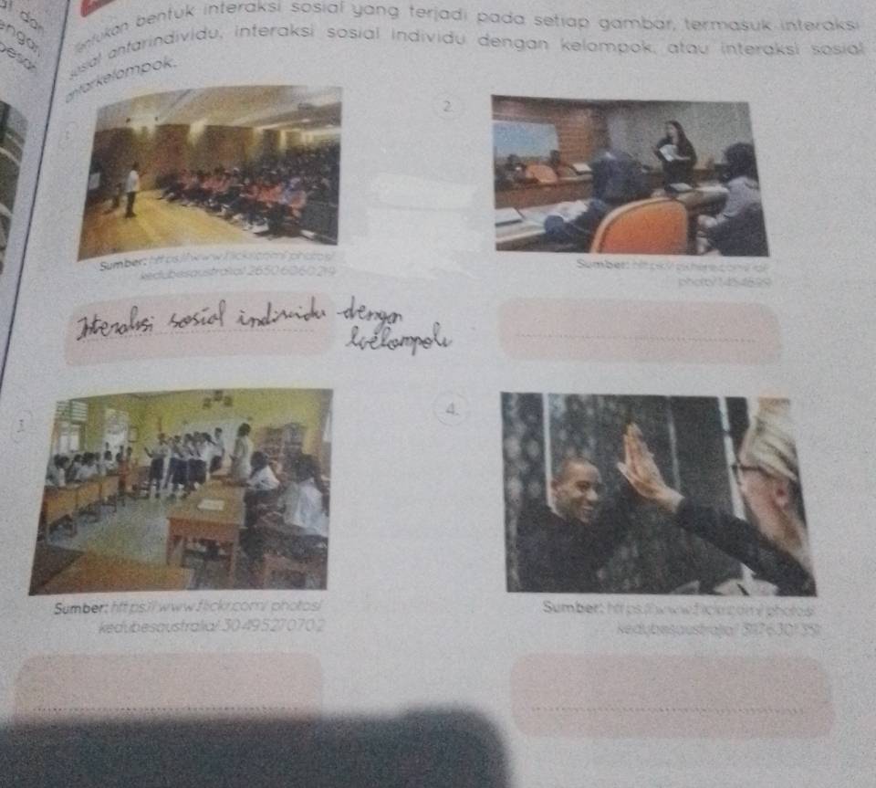 do 
nga nfukon bentuk interaksi sosial yang terjadi pada setiap gambar, termasuk interaksi 
e 
usal anfarindividu, interaksi sosial individu dengan kelompok, atau interaksi sosial 
mpok. 
2 
We ubes 
phorb 1 45 45 99
togabsi sosíal indimida 
4. 
Sumbert fft ps.ilwww flick cor/ photos! t ps tl www f ickg 
kedubesaustralial 30 495270702 Redubesou