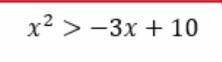 x^2>-3x+10