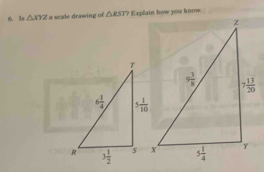 Is △ XYZ a scale drawing of △ RST